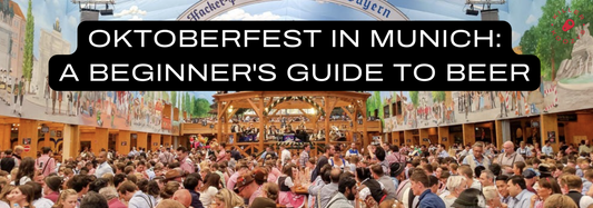 Oktoberfest in Munich: A Beginner's Guide to Beer